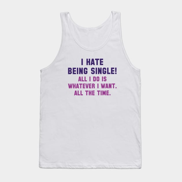 I Hate Being Single Tank Top by LuckyFoxDesigns